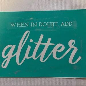 Chalk Couture Used 5X7 " When In Doubt Add Glitter Transfer